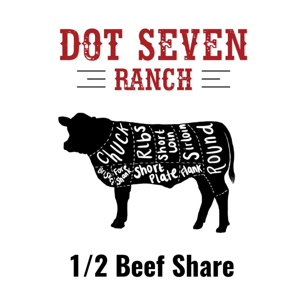 Half Beef Share - Deposit - Dot Seven Ranch